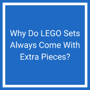 Why Do LEGO Sets Always Come With Extra Pieces